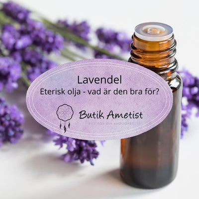 Lavendel eterisk / essentiel olja - användning och egenskaper