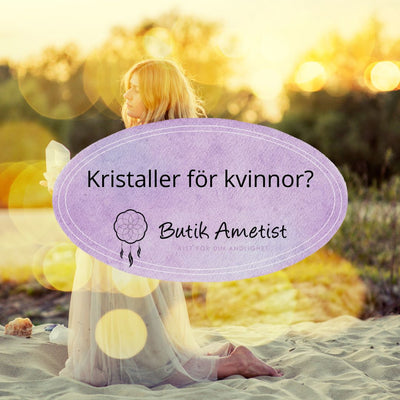 Kristaller för kvinnor? (PMS, fertilitet, klimakteriet...)
