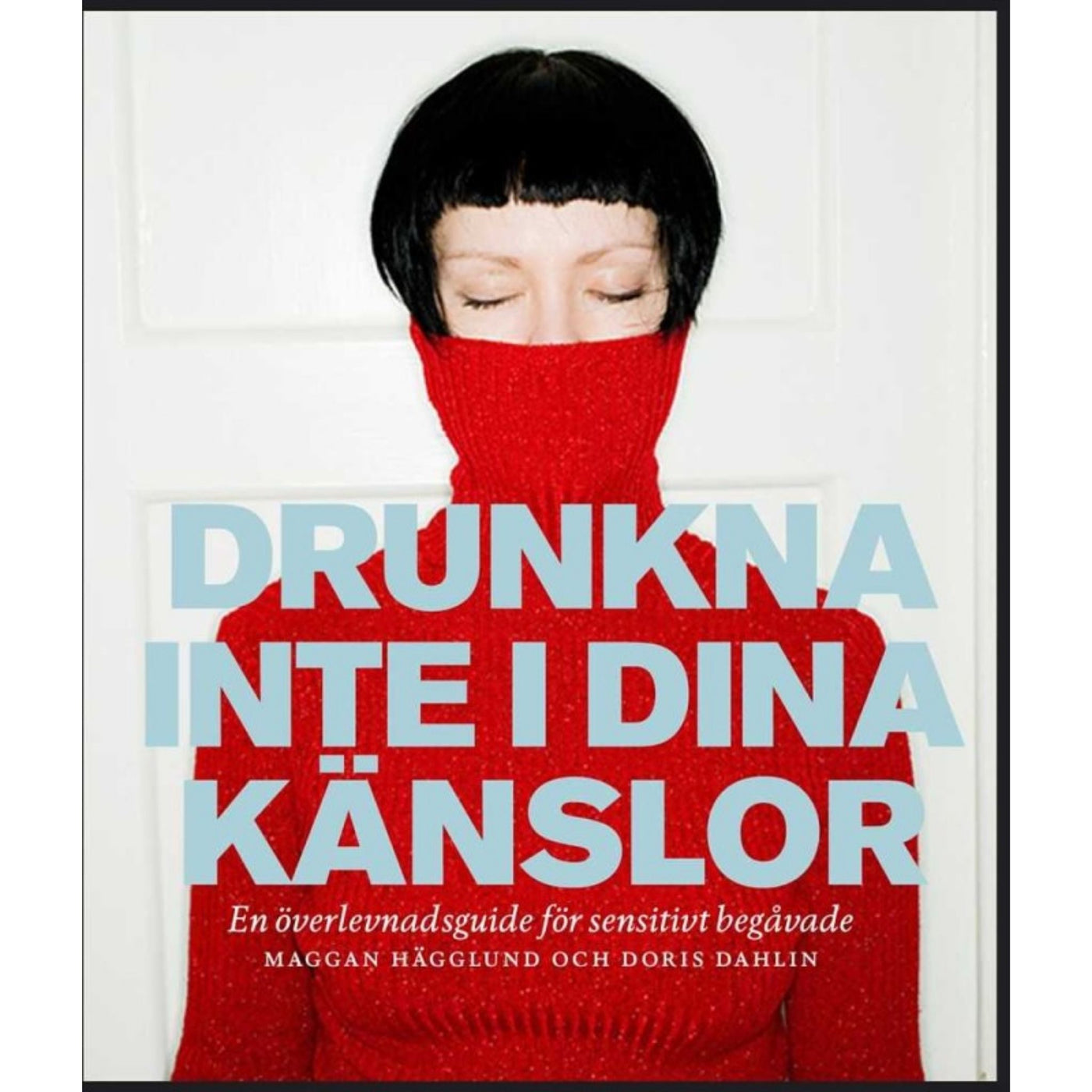 Drunkna inte i dina känslor