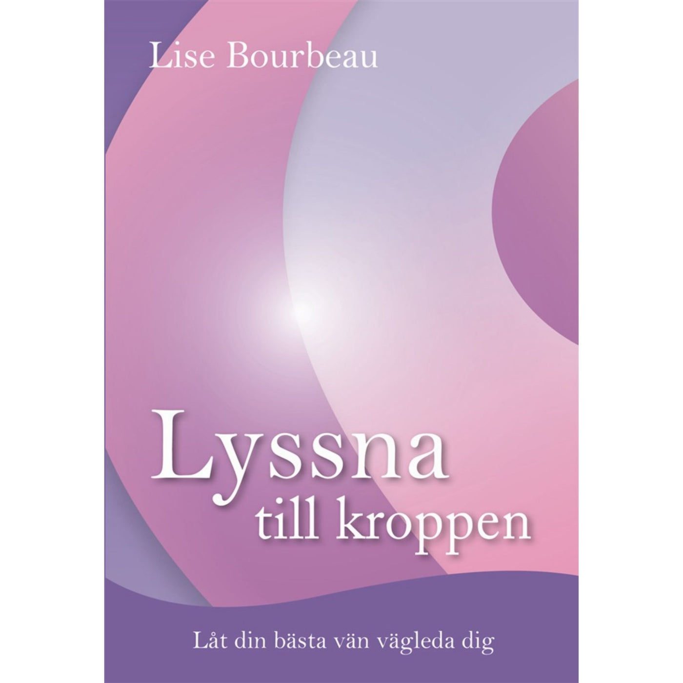 Lyssna till kroppen - Lise Bourbeau